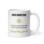 Faith Over Fear Mug, white ceramic 11 oz mug shown with the handle on the right