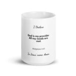 I Declare: All My Needs Are Met Mug, white ceramic 15 oz mug shown from the front