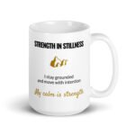 Strength In Stillness Mug, white ceramic 15 oz mug shown with the handle on the right