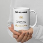 Peace Over Pressure Mug, white ceramic 15 oz mug shown with the handle on the right