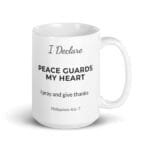 I Declare: Peace Guards My Heart Mug – White Ceramic, 15 oz, Handle Right