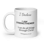 I Declare: I Am Strengthened Mug, white ceramic 20 oz mug shown with the handle on the left